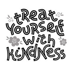 Treat yourself with kindness. Positive thinking quote. Motivational card. Inspirational poster.