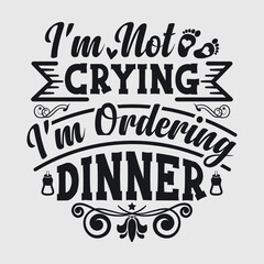 I'm Not Crying I'm Ordering Dinner | I'm Not Crying | I'm Ordering Dinner | Baby | Kids | Baby life | Baby Feet | New Baby | Newborn | Toddler | Funny Quotes | Typography Design
