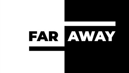 Far Away lettering card, two words in black and white colors.