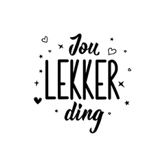 Deurstickers Afrikaans text: You lovely thing. Lettering. Banner. calligraphy vector illustration. © anngirna