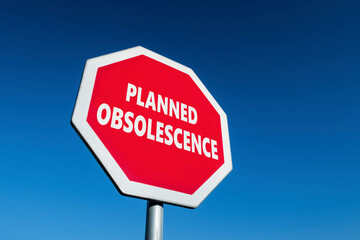 Stop sign with PLANNED OBSOLESCENCE text against the strategy when product break down by themselves...