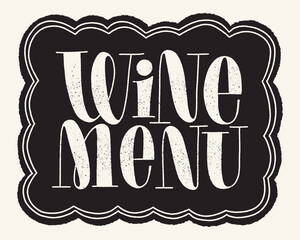 Wine Menu Hand Lettering Typography. Text For Restaurant, Winery, Vineyard, Festival. Phrase For Menu, Print, Poster, Sign, Label, Sticker Web Design Element. Vector Quote On A Black Chalkboard