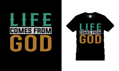 Life Comes From God Typography T Shirt Design, vintage, vector, god t shirt, eps 10