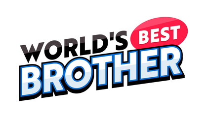 Worlds Best Brother Banner or Quote with Typography Isolated on White Background. Print for T-Shirt, Congratulation