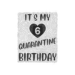 It's my 6 Quarantine birthday. 6 years birthday celebration in Quarantine.