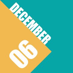 december 6th. Day 6 of month,illustration of date inscription on orange and blue background winter month, day of the year concept