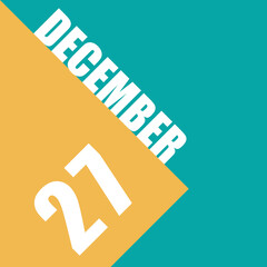 december 27th. Day 27 of month,illustration of date inscription on orange and blue background winter month, day of the year concept