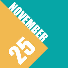 november 25th. Day 25 of month,illustration of date inscription on orange and blue background autumn month, day of the year concept