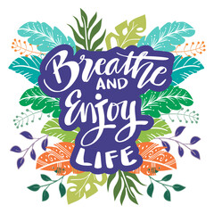 Fototapeta na wymiar Breathe and enjoy life. Motivational quote.