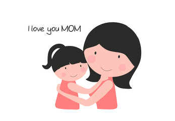 love you mom and happy mother's day concept. Mother and daughter holding together vector illustraton.