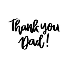 Fototapeta premium Thank you Dad! Hand drawn lettering isolated on white background. Happy Father's Day vector illustration.