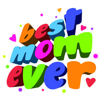happy mother's day best mom ever word text typography calligraphy 3d
