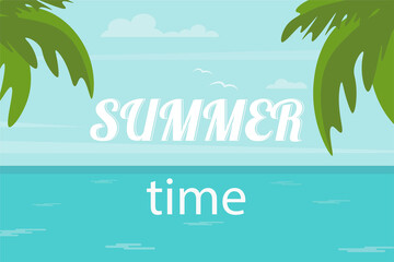 Summer seascape with text Summer time. Bright, colorful background with lettering. Design template for postcard, banner, flyer. Vector illustration in a flat style.