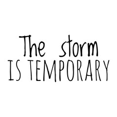 ''The storm is temporary'' Lettering
