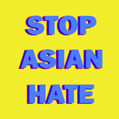Protest against asian racism. "Stop asian hate" quotation on yellow background. Women against yellow fever.  chauvinism.