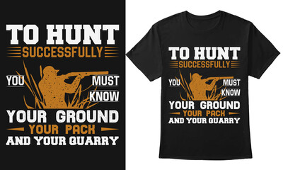 To Hunt Successfully You Must Know Your Ground 
 Hunting Vector with Text T-shirt Design