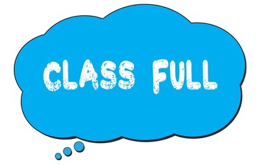 CLASS  FULL text written on a blue thought bubble.