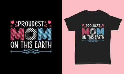 T shirt design proudest mom on this earth