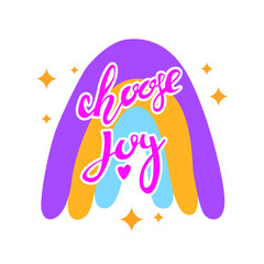 Vector color illustration of a rainbow with the text - choose joy. Sticker. Clip art.