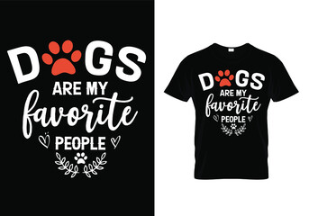 Dog t shirt vector design - Dogs are my favorite people. Pet animal lover funny quote print. typography design template. 