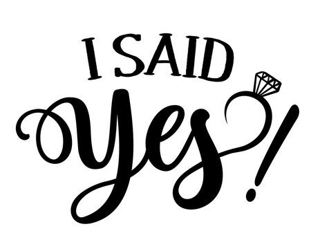I said Yes - Bautiful hand lettering calligraphy with diamond ring. Script engagement sign, catch word art design. Good for clothes, social media posts, posters, textiles, gifts, wedding sets.