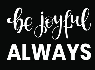 The inscription: be joyful always. Motivational phrase for a poster, poster, postcard, decoration. Vector illustration.	