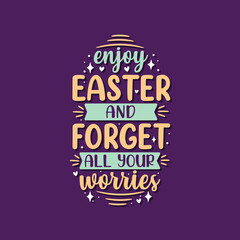 Enjoy Easter and forget all your worries - celebrating spring holiday Easter