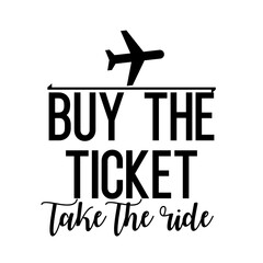 Fototapeta premium Travel and inspirational quote : buy the ticket take the ride, quote for your social media