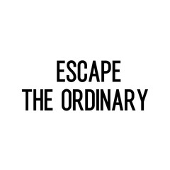 Travel and inspirational quote : escape the ordinary, quote for your social media