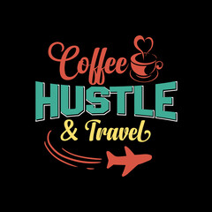 Inspirational and motivational hustle quote: coffee, hustle and travel
