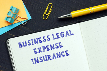 Business concept about BUSINESS LEGAL EXPENSE INSURANCE with phrase on the business paper