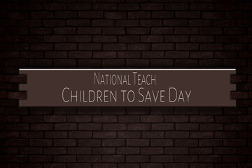 April month, day of april. National Teach Children to Save Day , on Bricks Background