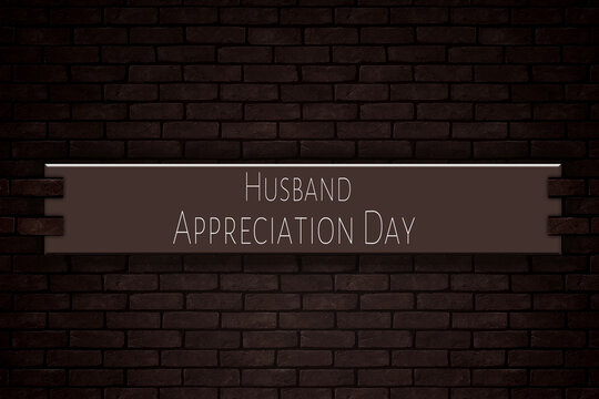 April Month, Day Of April. Husband Appreciation Day , On Bricks Background