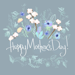 Floral vector illustration for Happy Mother's Day greetings. Design for postcards, poster, textiles, fabrics. Cotton flowers, anemones, cornflowers.