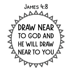 Fototapeta premium Draw near to God and He will draw near to you. Bible verse quote 