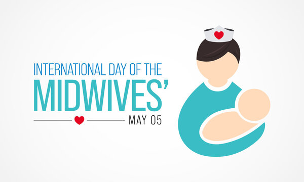 International Day Of The Midwives Observed Each Year On May 5, A Midwife Is A Health Professional Who Cares For Mothers And Newborns Around Childbirth, A Specialization Known As Midwifery. Vector Art.