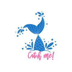 Catch me. Mermaid tail card with water splashes, stars. Inspirational quote about summer, sea.