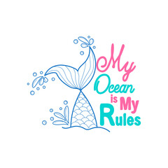 Quote about mermaids and mermaid tail with splashes. Inspirational quote about the sea. Mythical creatures