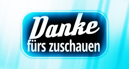 Light shining background with THANKS FOR WATCHING in German.