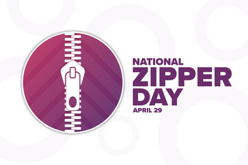 National Zipper Day. April 29. Holiday concept. Template for background, banner, card, poster with text inscription. Vector EPS10 illustration.