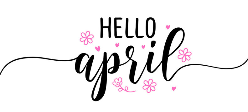 Hello April - Inspirational welcome spring season beautiful handwritten quote, gift tag, lettering message. Hand drawn winter, Easter phrase. Handwritten modern brush calligraphy. Flowering blossom. - Powered by Adobe
