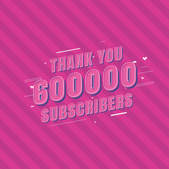 Thank you 600000 Subscribers celebration, Greeting card for 600k social Subscribers.