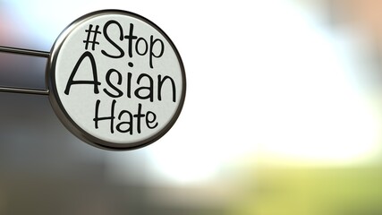 English texts “#Stop Asian Hate” on label in front of shop, concept for calling international community to stop hurting and hating Asian people. 3D rendering