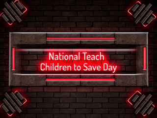 April month , National Teach Children to Save Day, Neon Text Effect on Bricks Background