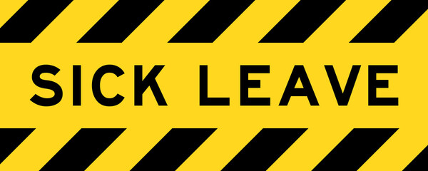 Yellow and black color with line striped label banner with word sick leave