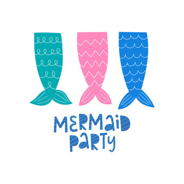 Mermaid party hand drawn lettering. Mermaid tails. Vector illustration. Doodle cartoon style. Good for posters, t shirts, postcards.