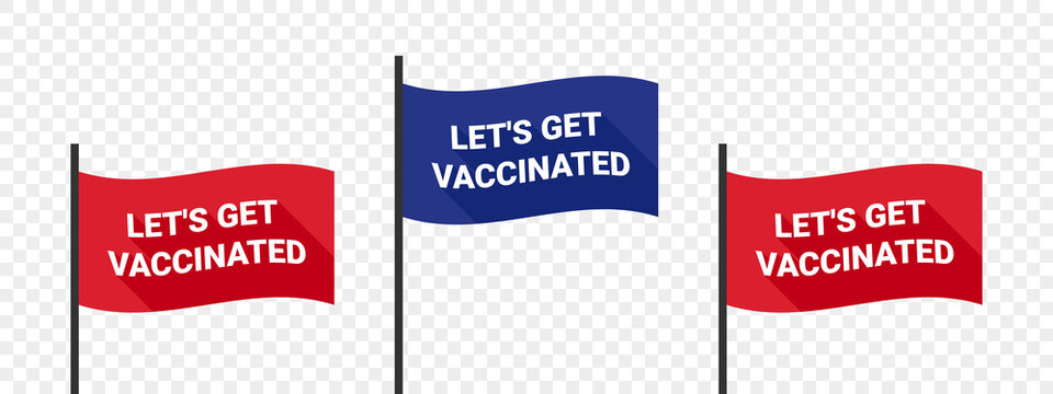 Vaccinated. Vaccination concept. Call to vaccinate. Flags with inscription. Vector illustration - Powered by Adobe