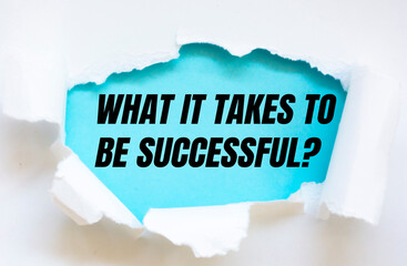 What it takes to be successful concept phrase under torn paper