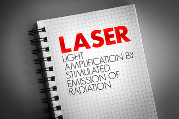 LASER - Light Amplification by Stimulated Emission of Radiation acronym on notepad, technology...
