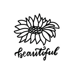 Beautuful quote with sunflower. Feminine hippie bohemian wild flowers woman t shirt design. Brush calligraphy vector illustration. Text overlay saying print